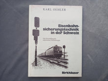 Charger l'image dans la galerie, Eisenbahn - Sicherungstechnik in der Schweiz - Karl Oehler - Birkhäuser 1981