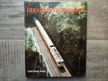 Charger l'image dans la galerie, Die Gotthardbahn - Franz- Marti - Walter Trüb - Orell Füssli Verlag Zürich 1976