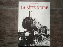 Charger l'image dans la galerie, La bête noire - L'aventure du rail en Aveyron depuis 1853 - Daniel Crozes - Ed. du Rouergue
