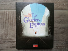 Charger l'image dans la galerie, Le Glacier Express - Paul Caminada - Editions 24 heures 1983