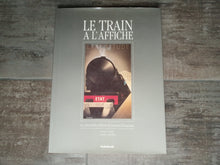 Charger l'image dans la galerie, Le train à l'affiche. Les plus belles affiches ferroviaires françaises - Editions La Vie du Rail