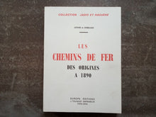 Charger l'image dans la galerie, Les chemins de fer des origines à 1890 - Lefevre et Cerbelaud - Europe éditions 1969