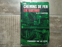 Charger l'image dans la galerie, Les chemins de fer en guerre - Ernest F. Carter - Presses de la Cité Paris 1965