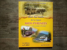 Charger l'image dans la galerie, Sur les rails de la région Midi Pyrénées - Volume 2 -  José Banaudo - Editions du Cabri
