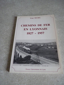 Chemins de Fer en Lyonnais 1827 - 1957    Serge MICHEL