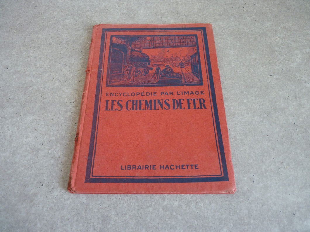 Encyclopédie par l'image LES CHEMINS DE FER   HACHETTE 1927