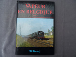 Vapeur en Belgique - TOME II " De 1914 aux dernières fumées" Phil Dambly