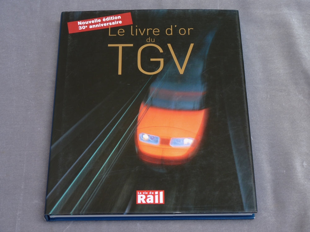 Le livre d'or du TGV Nouvelle édition 30 ème anniversaire